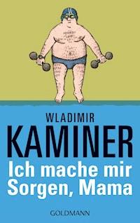 Ich mache mir Sorgen, Mama - Wladimir Kaminer - E-Book
