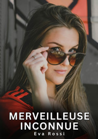Merveilleuse Inconnue - Eva Rossi - E-Book