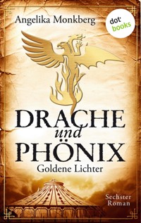 DRACHE UND PHÖNIX - Band 6: Goldene Lichter - Angelika Monkberg - E-Book