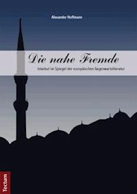 Die nahe Fremde - Alexander Hoffmann - E-Book