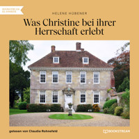 Was Christine bei ihrer Herrschaft erlebt (Ungekürzt) - Helene Hübener - Hörbuch