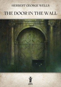 The Door in the Wall - Herbert George Wells - E-Book
