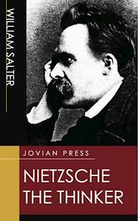 Nietzsche the Thinker - William Salter - E-Book