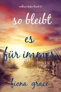 So bleibt es für immer (Endloser Hafen – Band 5) - Fiona Grace - E-Book