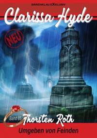 Clarissa Hyde: Band 85 – Umgeben von Feinden - Thorsten Roth - E-Book