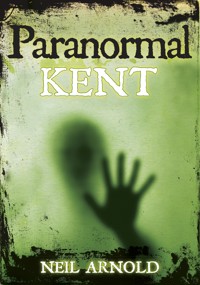 Paranormal Kent - Neil Arnold - E-Book