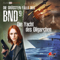 Die größten Fälle des BND, Folge 9: Die Yacht des Oligarchen - Christoph Lehmann - Hörbuch