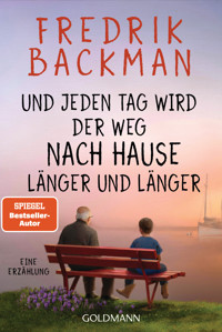 Und jeden Tag wird der Weg nach Hause länger und länger - Fredrik Backman - E-Book