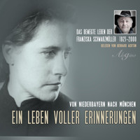 Das bewegte Leben der Franziska Schwarzmüller - Ein Leben voller Erinnerungen - Franziska Acktun - Hörbuch