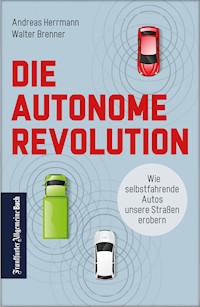 Die autonome Revolution: Wie selbstfahrende Autos unsere Welt erobern - Andreas Herrmann - E-Book