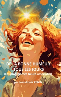 De la bonne humeur tous les jours - Jean-Louis Penin - E-Book