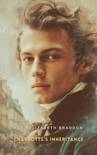 Charlotte's Inheritance - Mary Elizabeth Braddon - E-Book