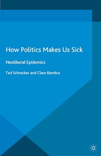 How Politics Makes Us Sick - T. Schrecker - E-Book