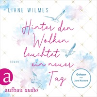 Hinter den Wolken leuchtet ein neuer Tag (Ungekürzt) - Liane Wilmes - Hörbuch