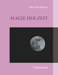 Magie der Zeit - MacSchuler Sany - E-Book