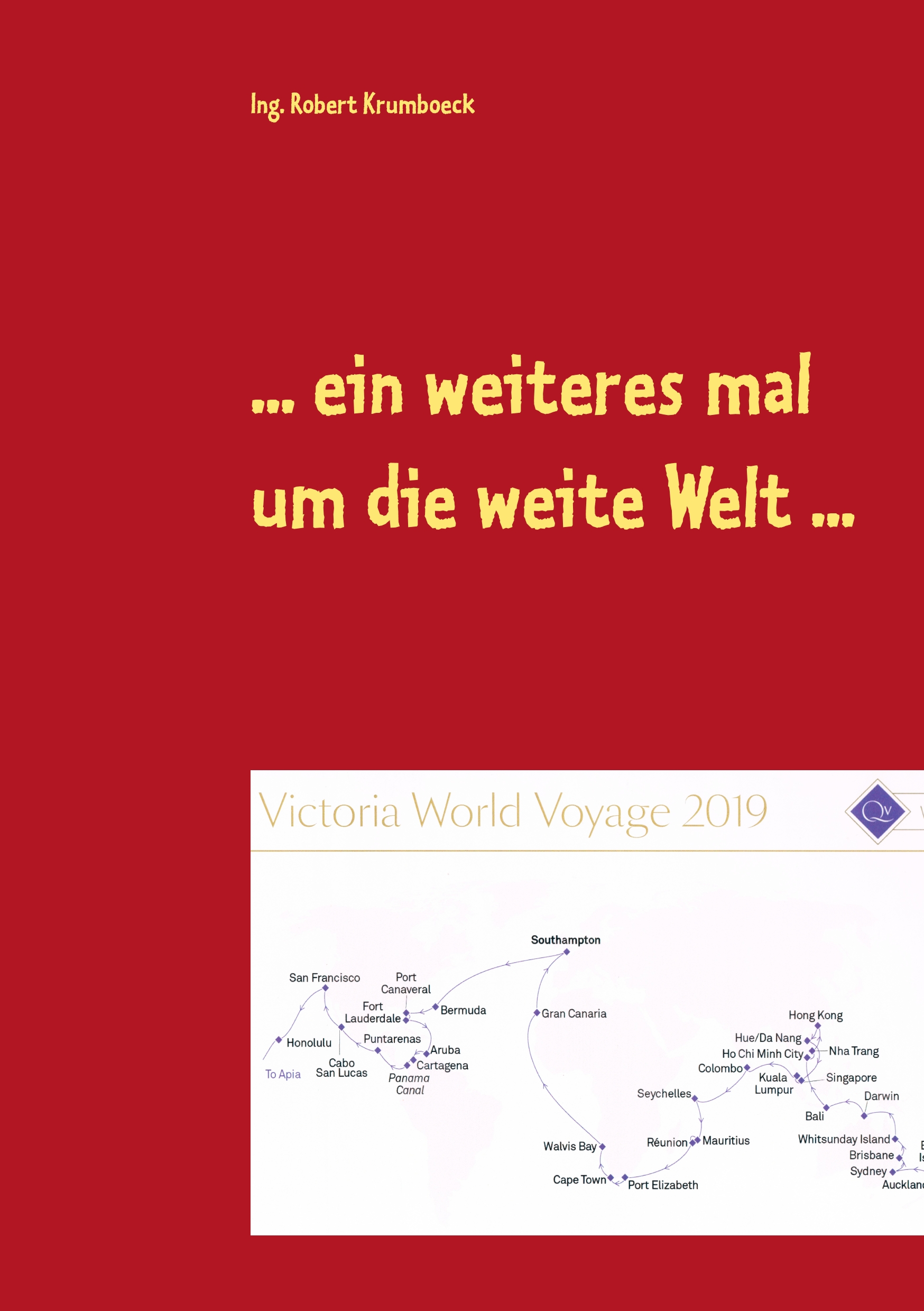 ... ein weiteres mal um die weite Welt ... - Ing. Robert Krumboeck - E-Book