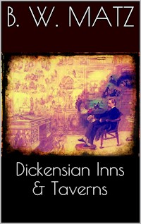 Dickensian Inns & Taverns - B. W. Matz - E-Book