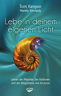 Lebe in deinem eigenen Licht - Tom Kenyon - E-Book