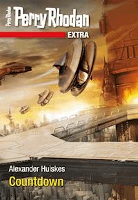 Perry Rhodan-Extra: Countdown - Alexander Huiskes - E-Book