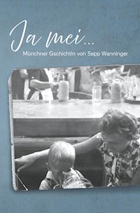 Ja mei ... - Sepp Wanninger - E-Book