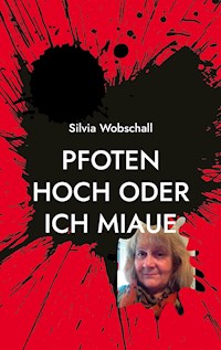 Pfoten hoch oder ich miaue - Silvia Wobschall - E-Book