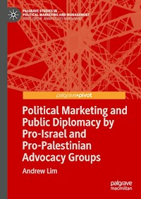 Political Marketing and Public Diplomacy by Pro-Israel and Pro-Palestinian Advocacy Groups - Andrew Lim - E-Book