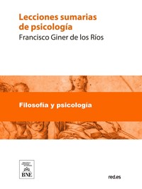Lecciones sumarias de psicología - Francisco Giner de los Rios - kostenlos E-Book