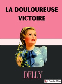 La douloureuse victoire - Delly - E-Book