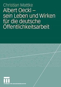 Albert Oeckl - sein Leben und Wirken für die deutsche Öffentlichkeitsarbeit - Christian Mattke - E-Book