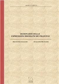 Dizionario delle espressioni idiomatiche francesi - casella marco - E-Book