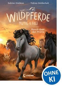 Wildpferde - mutig und frei (Band 5) - Rauch über der Prärie - Sabine Giebken - E-Book