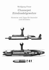Chassepot-Zündnadelgewehre - Wolfgang Finze - E-Book
