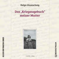Das "Kriegstagebuch" meiner Mutter (Ungekürzt) - Helga Glantschnig - Hörbuch