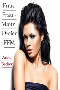 Frau- Frau - Mann Dreier FFM - Anna Becker - E-Book