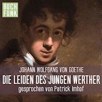 Die Leiden des jungen Werther - Johann Wolfgang von Goethe - Hörbuch