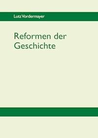 Reformen der Geschichte - Lutz Vordermayer - E-Book