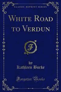 White Road to Verdun - Kathleen Burke - E-Book