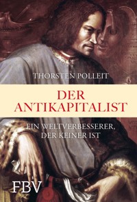 Der Antikapitalist - Thorsten Polleit - E-Book