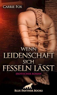 Wenn Leidenschaft sich fesseln lässt | Erotischer Roman - Carrie Fox - E-Book