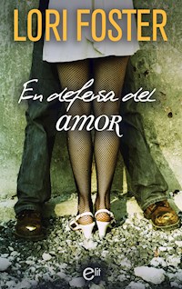 En defensa del amor - Lori Foster - E-Book