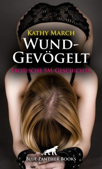 WundGevögelt | Erotische SM-Geschichte - Kathy March - E-Book