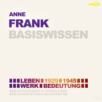 Anne Frank (1929-1945) - Leben, Werk, Bedeutung - Basiswissen (Ungekürzt) - Bert Alexander Petzold - Hörbuch
