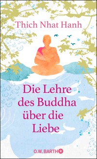 Die Lehre des Buddha über die Liebe - Thich Nhat Hanh - E-Book