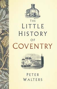 The Little History of Coventry - Peter Walters - E-Book