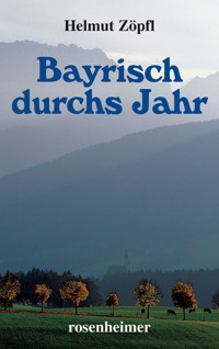 Bayrisch durchs Jahr - Helmut Zöpfl - E-Book