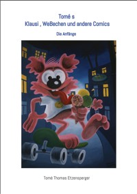 Tomé s Klausi , WeBechen und andere Comics - Tomé Thomas Etzensperger - E-Book