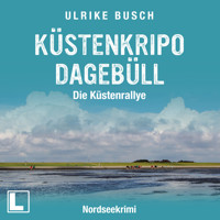 Küstenkripo Dagebüll - Die Küstenrallye - Witt & Boss ermitteln, Band 5 (ungekürzt) - Ulrike Busch - Hörbuch