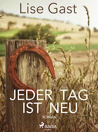 Jeder Tag ist neu - Lise Gast - E-Book