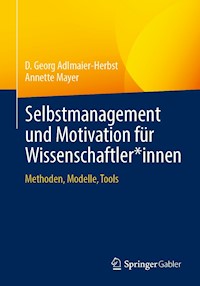 Selbstmanagement und Motivation für Wissenschaftler*innen - D. Georg Adlmaier-Herbst - E-Book