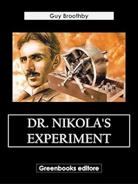 Dr. Nikola's Experiment - Guy Broothby - E-Book
